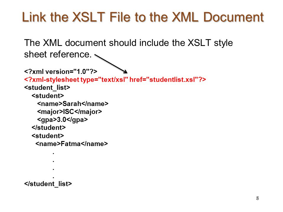 Link the XSLT File to the XML Document The XML document should include the XSLT style sheet reference.