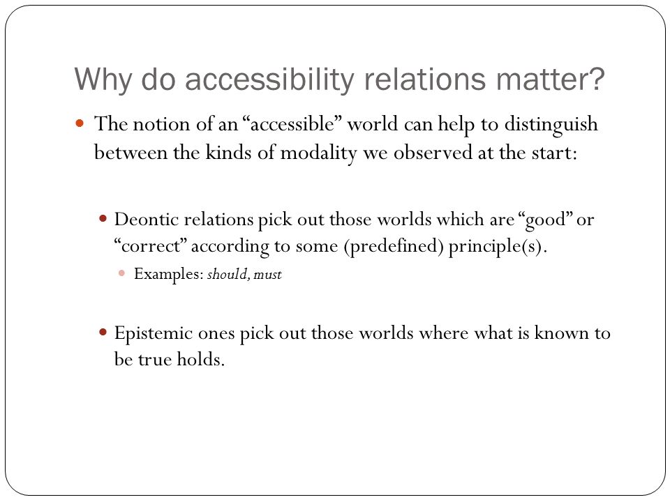 Why do accessibility relations matter.