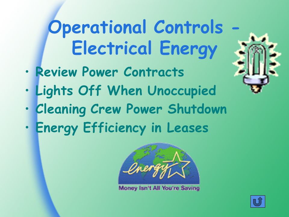 Operational Controls - Electrical Energy Review Power Contracts Lights Off When Unoccupied Cleaning Crew Power Shutdown Energy Efficiency in Leases