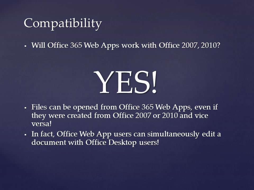  Will Office 365 Web Apps work with Office 2007, 2010.