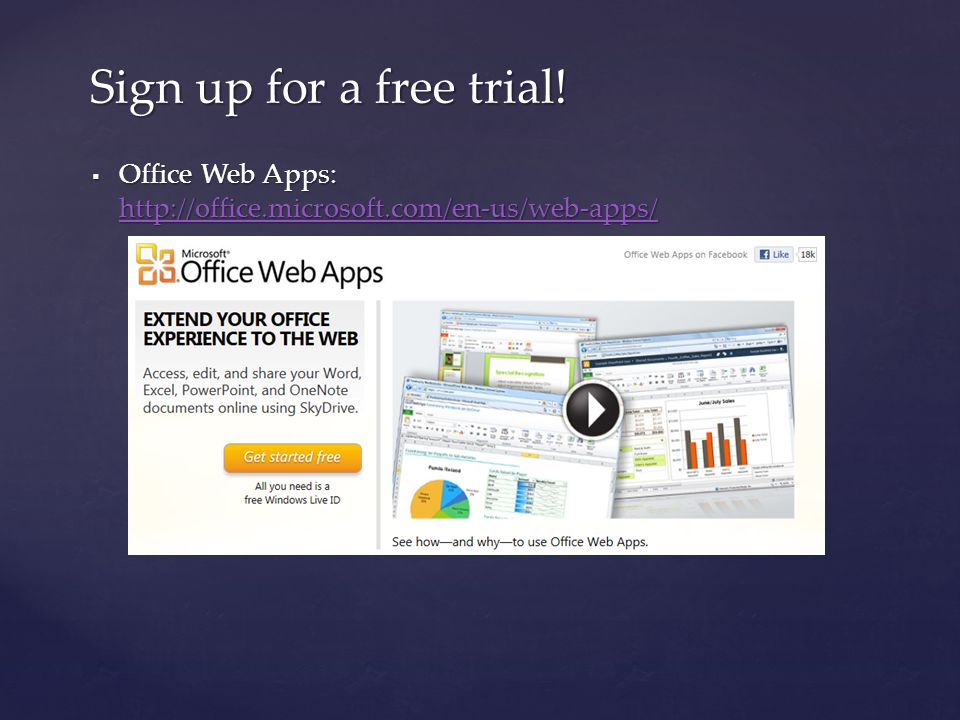  Office Web Apps:     Sign up for a free trial!