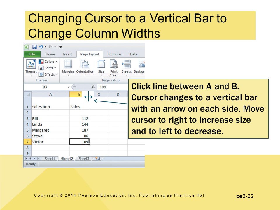ce3-22 Changing Cursor to a Vertical Bar to Change Column Widths Copyright © 2014 Pearson Education, Inc.
