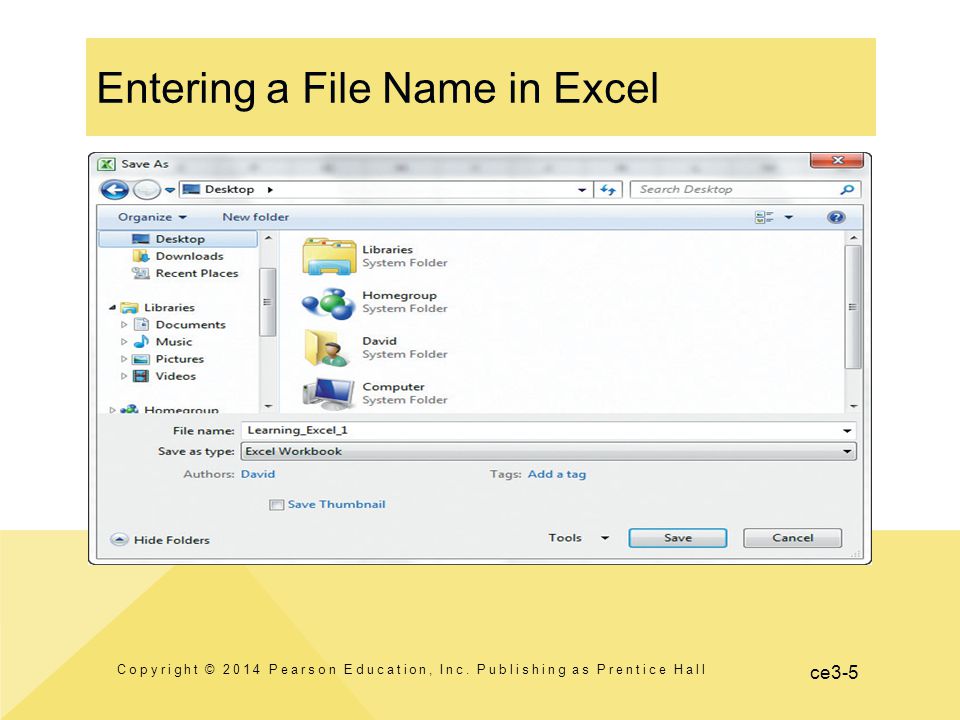 ce3-5 Entering a File Name in Excel Copyright © 2014 Pearson Education, Inc.