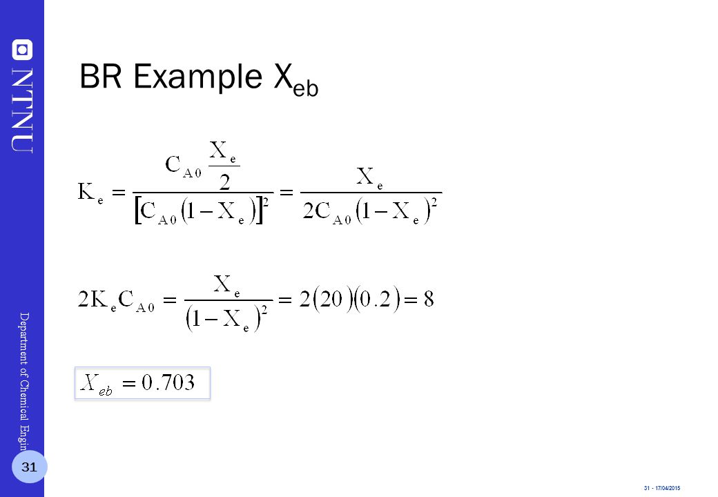 /04/2015 Department of Chemical Engineering BR Example X eb 31