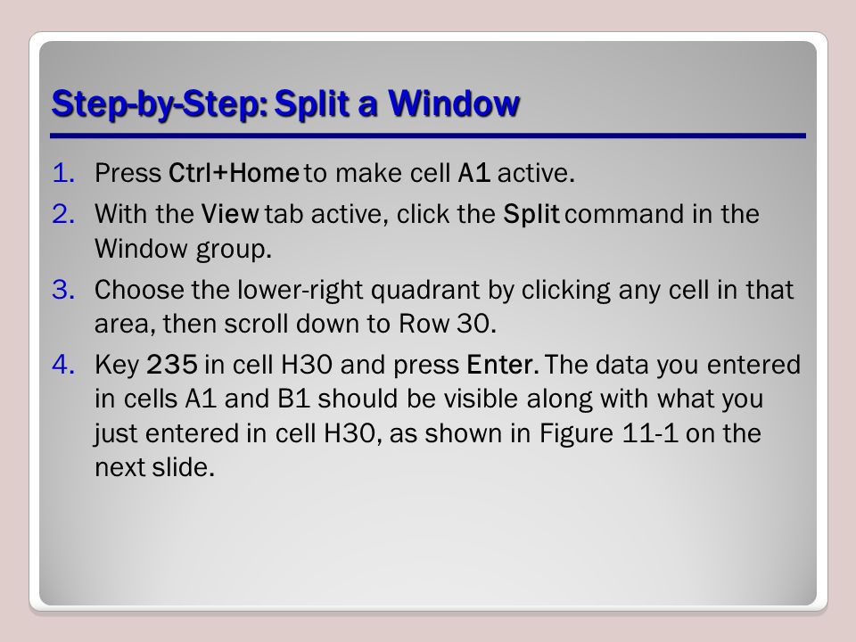 Step-by-Step: Split a Window 1.Press Ctrl+Home to make cell A1 active.