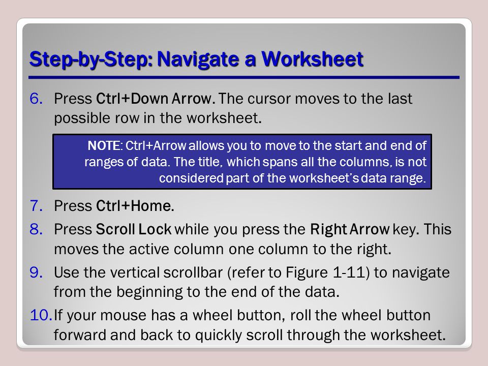 Step-by-Step: Navigate a Worksheet 6.Press Ctrl+Down Arrow.