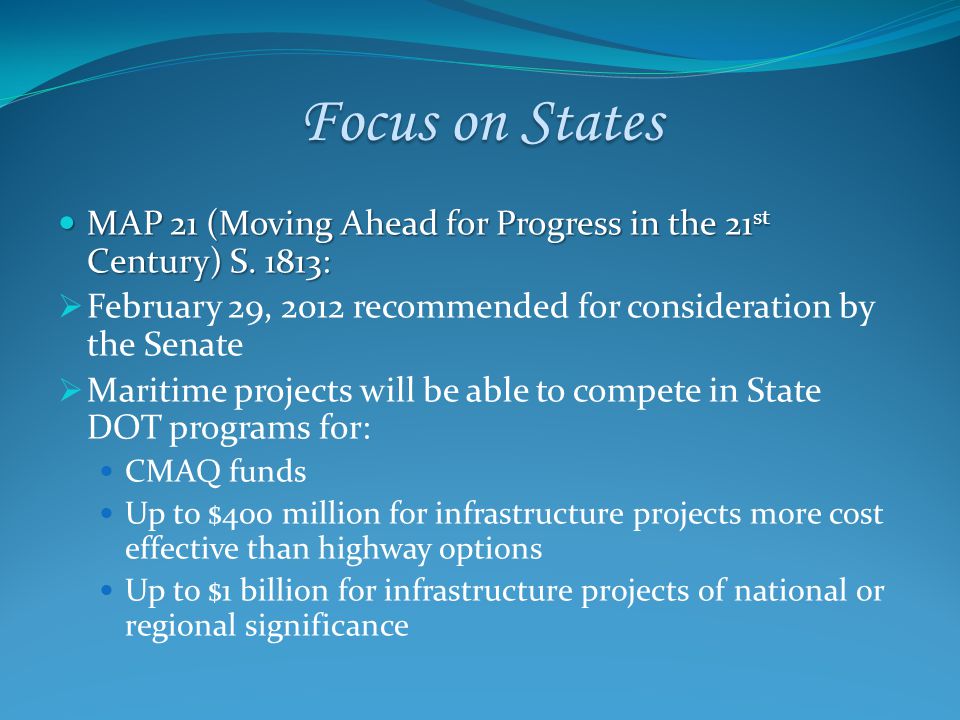 Focus on States MAP 21 (Moving Ahead for Progress in the 21 st Century) S.