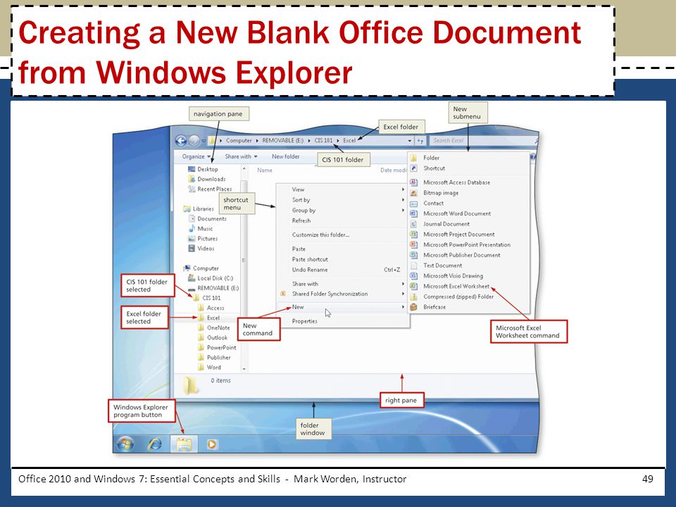 Office 2010 and Windows 7: Essential Concepts and Skills - Mark Worden, Instructor49 Creating a New Blank Office Document from Windows Explorer