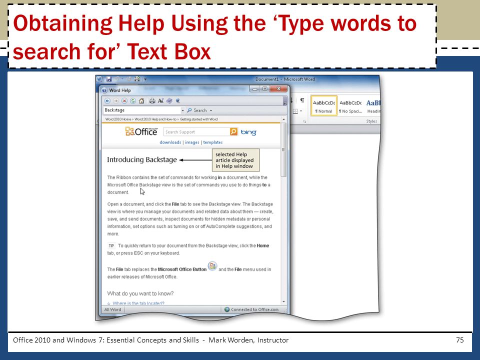 Office 2010 and Windows 7: Essential Concepts and Skills - Mark Worden, Instructor75 Obtaining Help Using the ‘Type words to search for’ Text Box