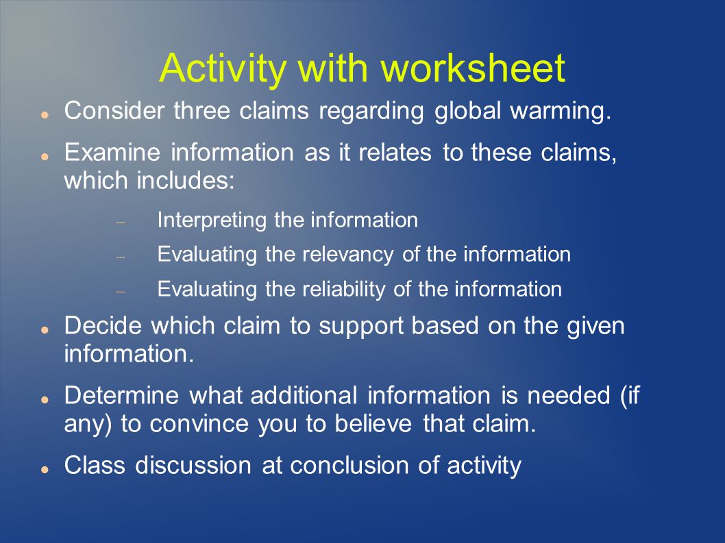 Activity with worksheet Consider three claims regarding global warming.
