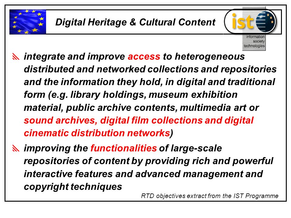  integrate and improve access to heterogeneous distributed and networked collections and repositories and the information they hold, in digital and traditional form (e.g.