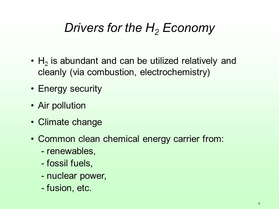 4 Drivers for the H 2 Economy H 2 is abundant and can be utilized relatively and cleanly (via combustion, electrochemistry) Energy security Air pollution Climate change Common clean chemical energy carrier from: - renewables, - fossil fuels, - nuclear power, - fusion, etc.