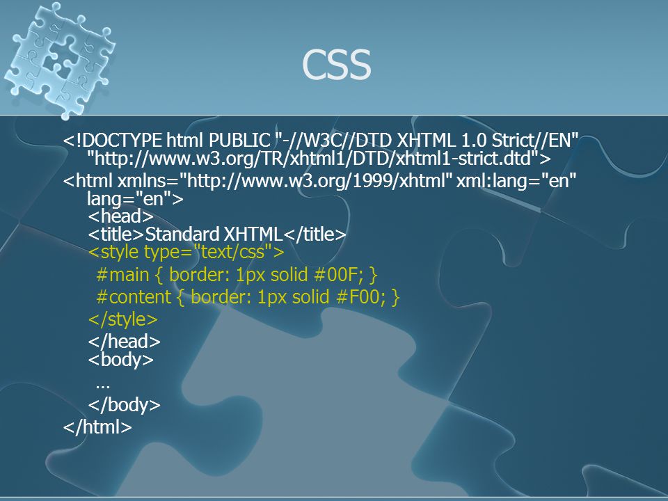 CSS Standard XHTML #main { border: 1px solid #00F; } #content { border: 1px solid #F00; } …