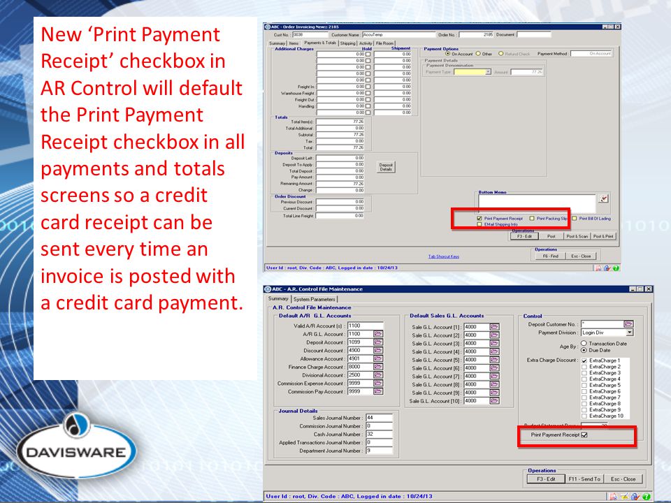 New ‘Print Payment Receipt’ checkbox in AR Control will default the Print Payment Receipt checkbox in all payments and totals screens so a credit card receipt can be sent every time an invoice is posted with a credit card payment.