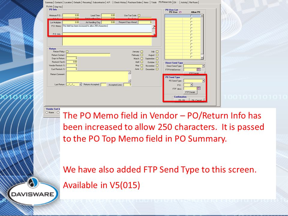 The PO Memo field in Vendor – PO/Return Info has been increased to allow 250 characters.
