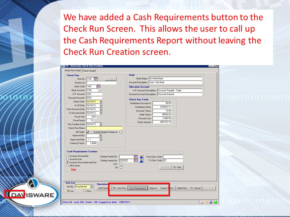 We have added a Cash Requirements button to the Check Run Screen.