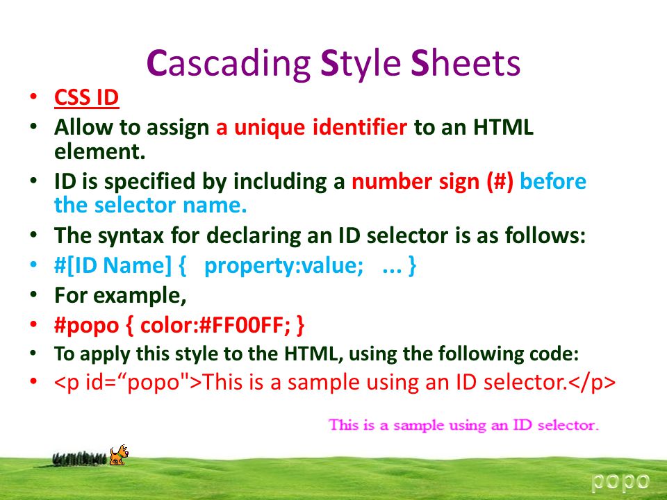 Cascading Style Sheets CSS ID Allow to assign a unique identifier to an HTML element.