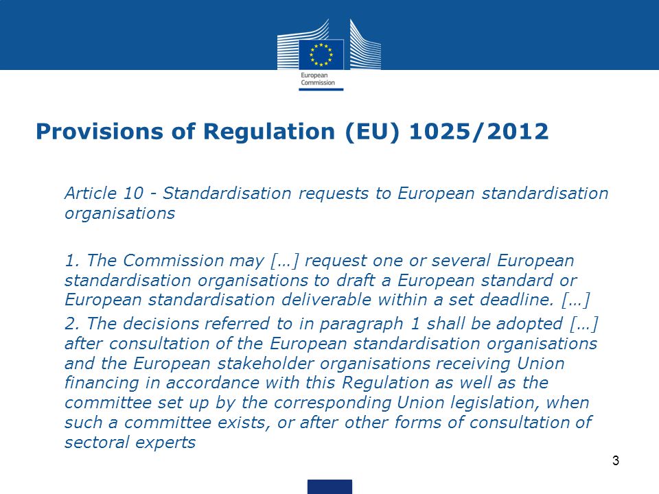 Provisions of Regulation (EU) 1025/2012 Article 10 - Standardisation requests to European standardisation organisations 1.