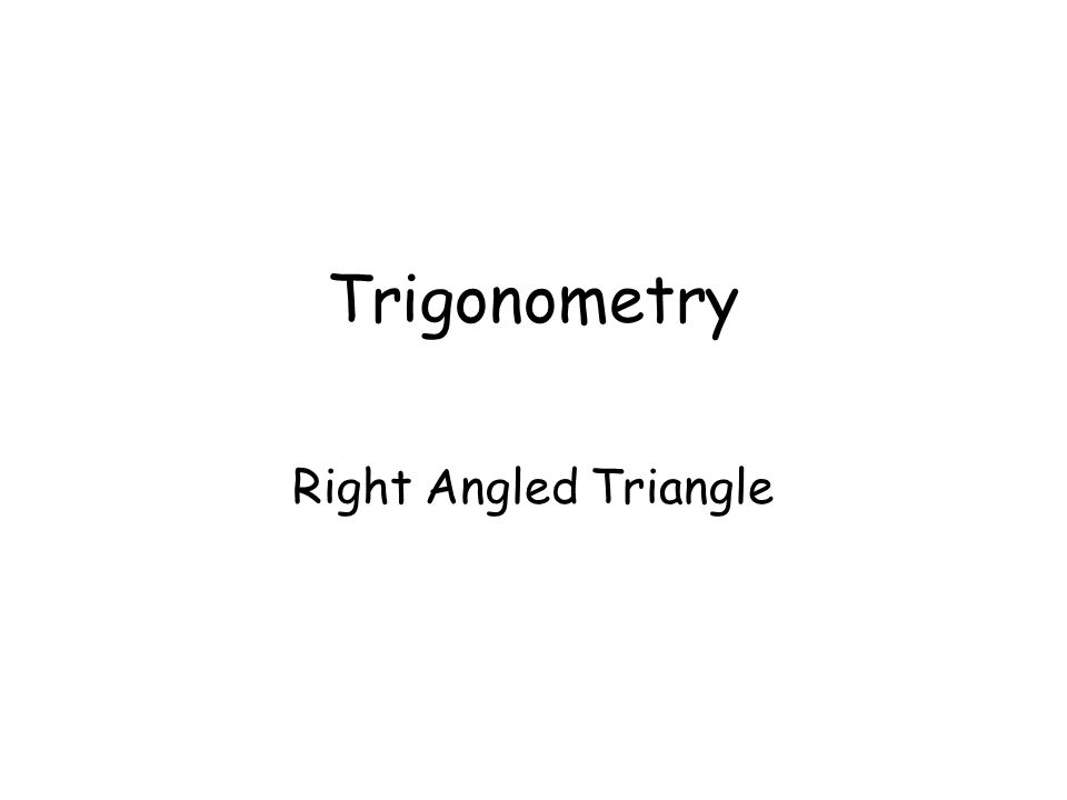 Trigonometry Right Angled Triangle
