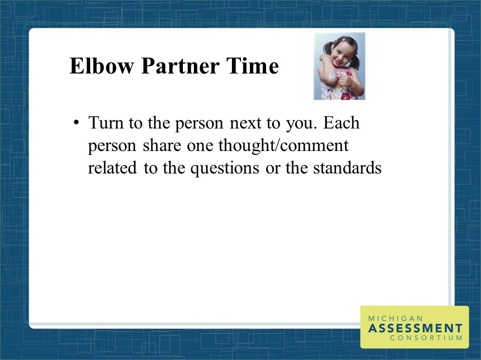 Elbow Partner Time Turn to the person next to you.