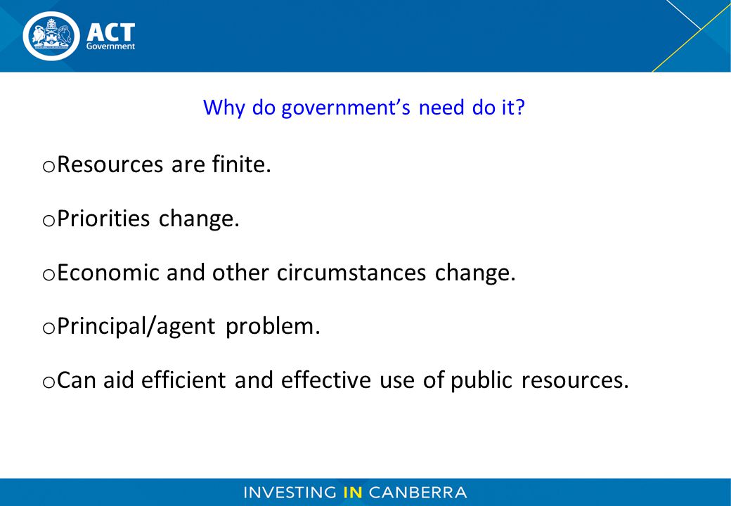 Why do government’s need do it. o Resources are finite.