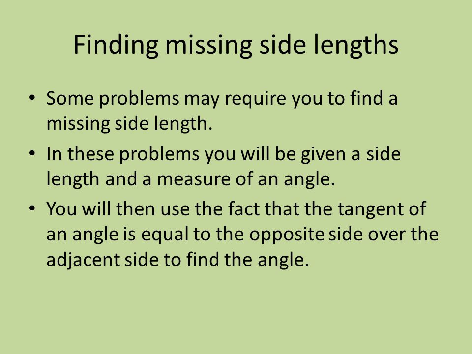 Finding missing side lengths Some problems may require you to find a missing side length.