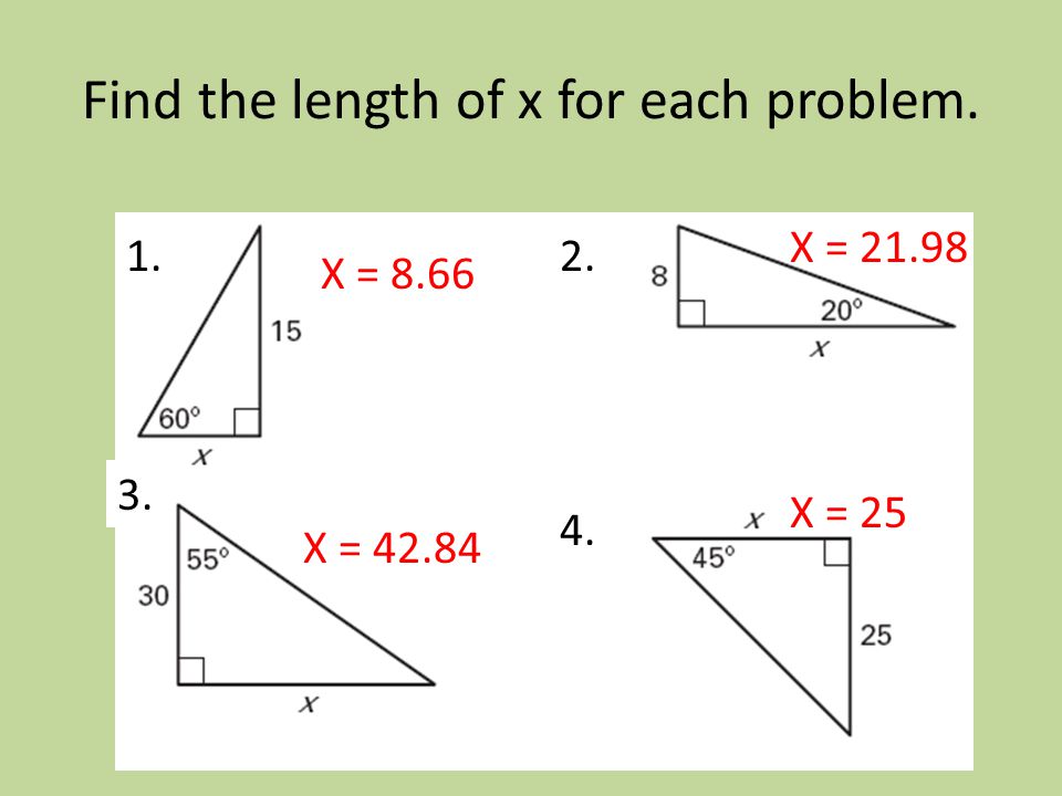 Find the length of x for each problem X = 8.66 X = X = X = 25