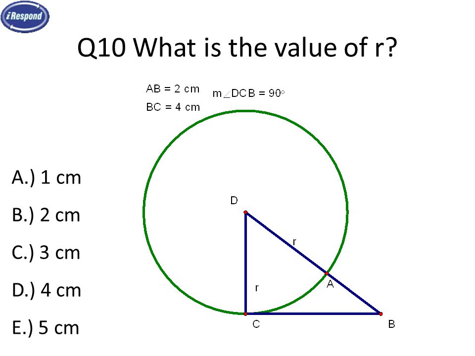 Q10 What is the value of r A.) 1 cm B.) 2 cm C.) 3 cm D.) 4 cm E.) 5 cm