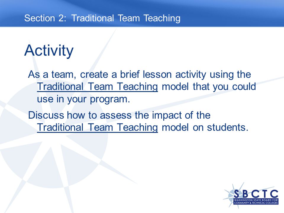 Activity As a team, create a brief lesson activity using the Traditional Team Teaching model that you could use in your program.