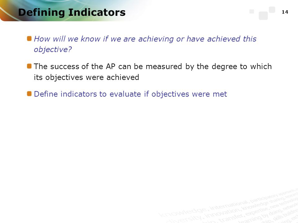 Defining Indicators How will we know if we are achieving or have achieved this objective.