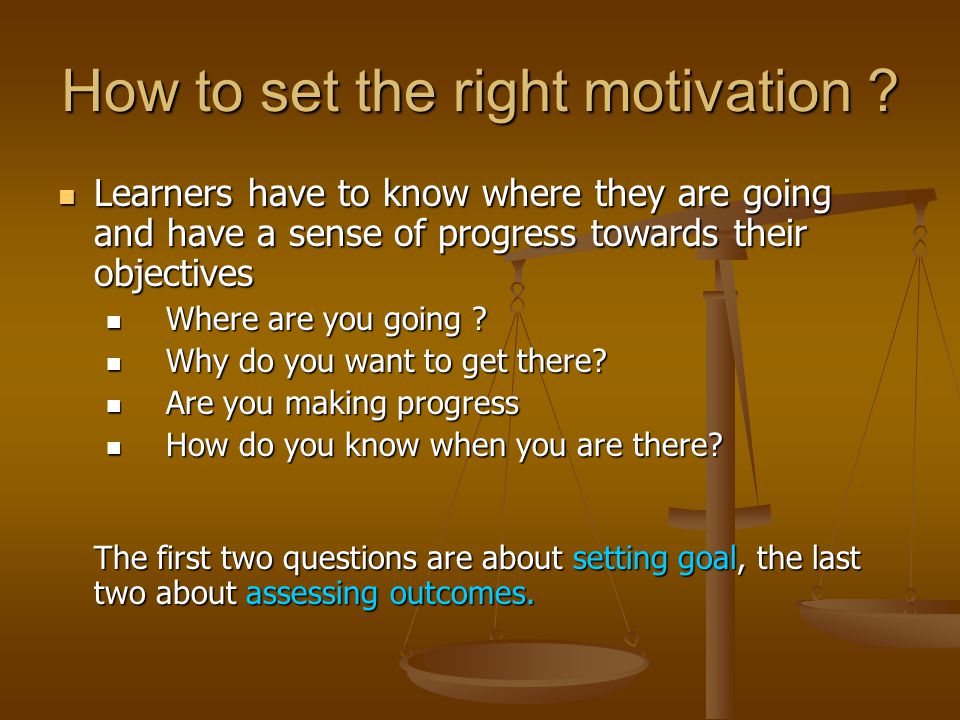 How to set the right motivation .