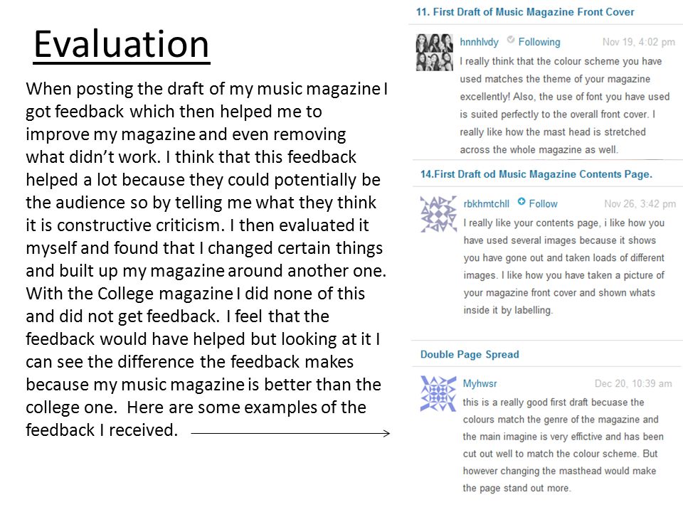 Evaluation When posting the draft of my music magazine I got feedback which then helped me to improve my magazine and even removing what didn’t work.