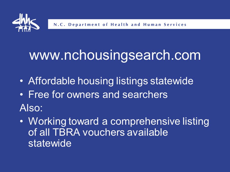 Affordable housing listings statewide Free for owners and searchers Also: Working toward a comprehensive listing of all TBRA vouchers available statewide