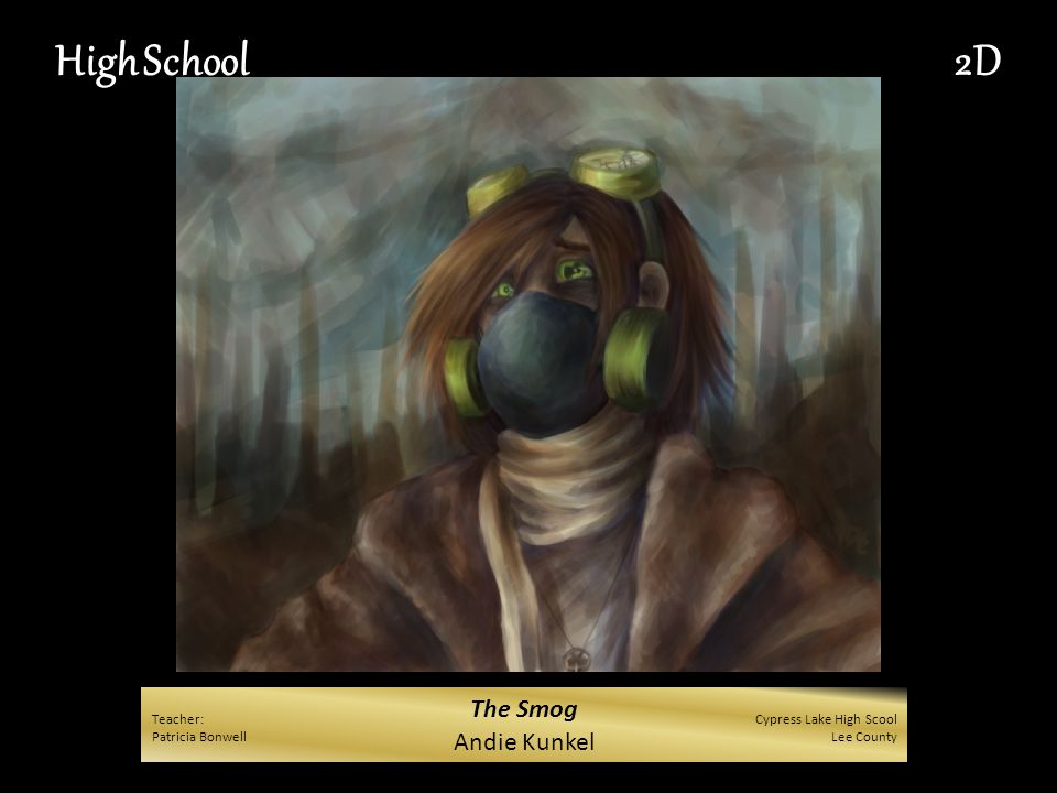 The Smog Andie Kunkel High School2D Teacher: Patricia Bonwell Cypress Lake High Scool Lee County