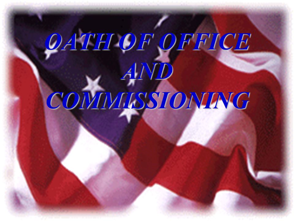 OATH OF OFFICE AND COMMISSIONING