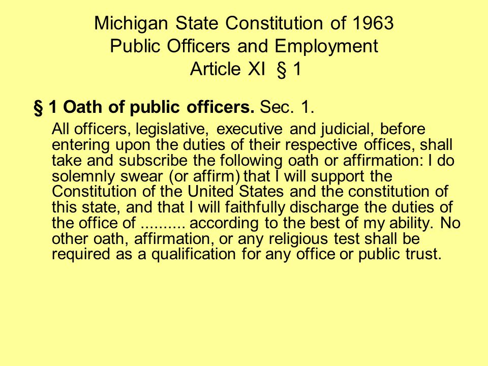 Michigan State Constitution of 1963 Public Officers and Employment Article XI § 1 § 1 Oath of public officers.