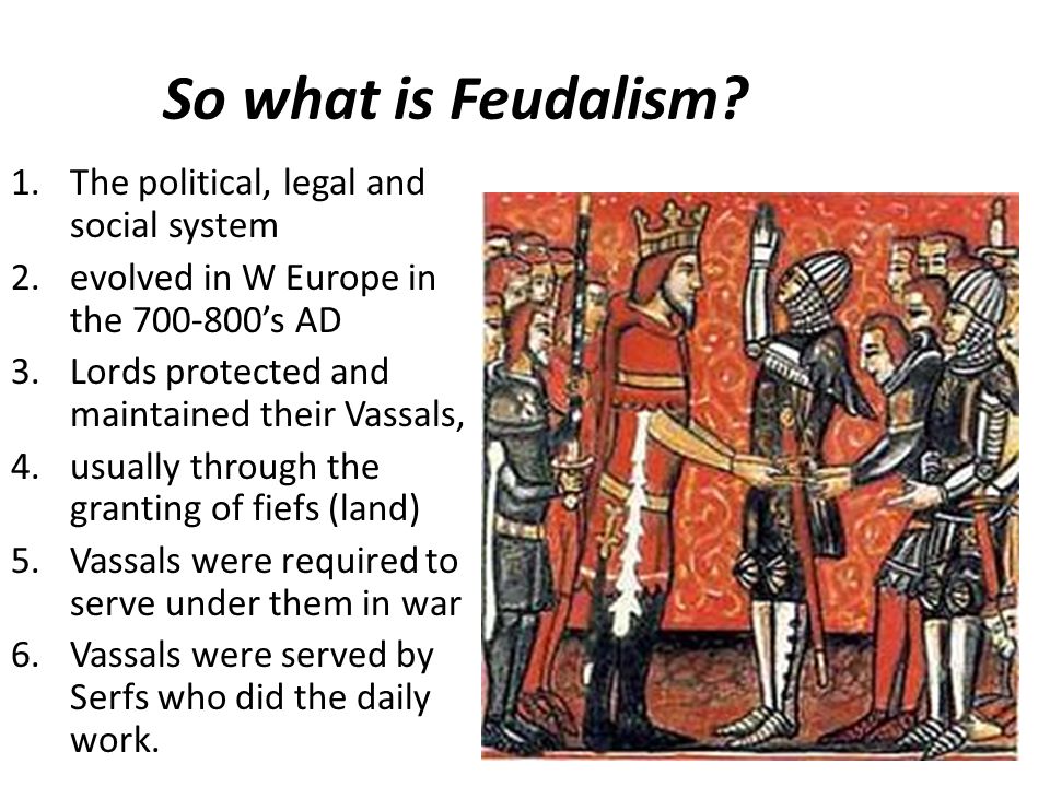 So what is Feudalism.