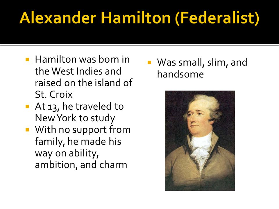  Hamilton was born in the West Indies and raised on the island of St.