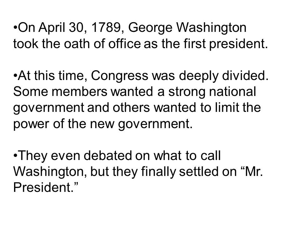 On April 30, 1789, George Washington took the oath of office as the first president.