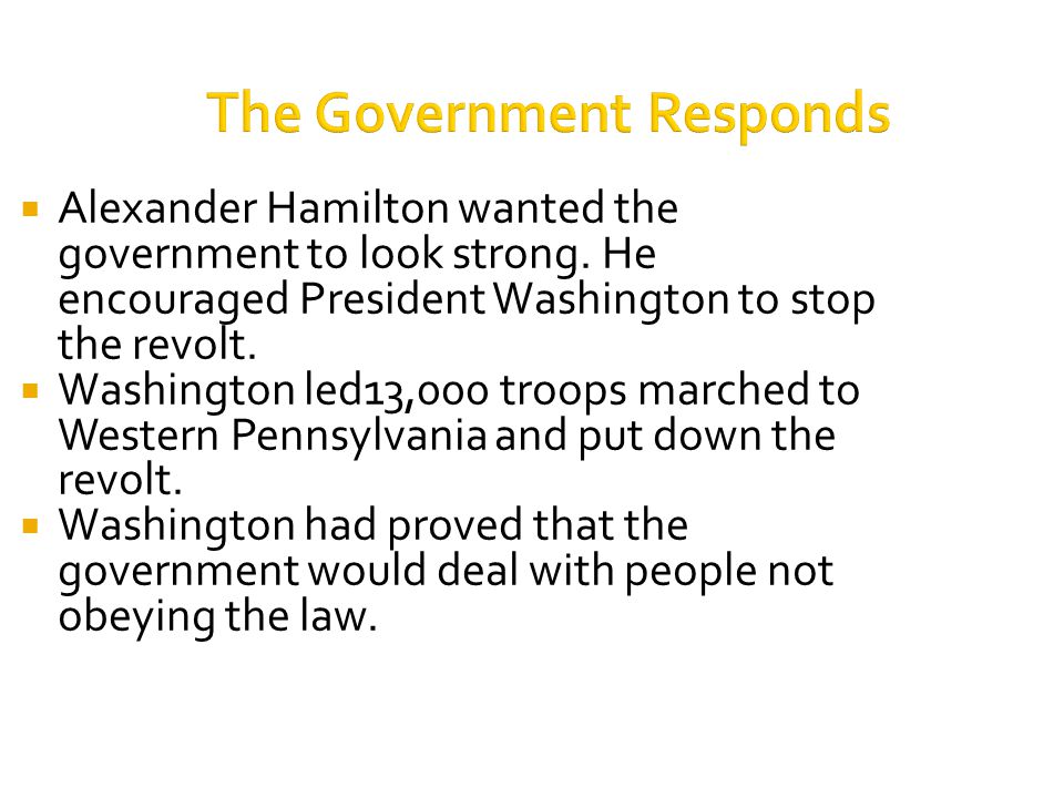 The Government Responds  Alexander Hamilton wanted the government to look strong.