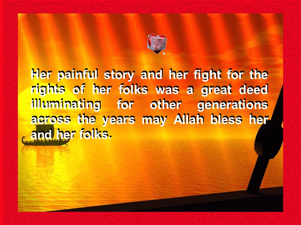 This was the story of Lady Zeinab who succeeded in avenging her brother and had a great influence on the historical events