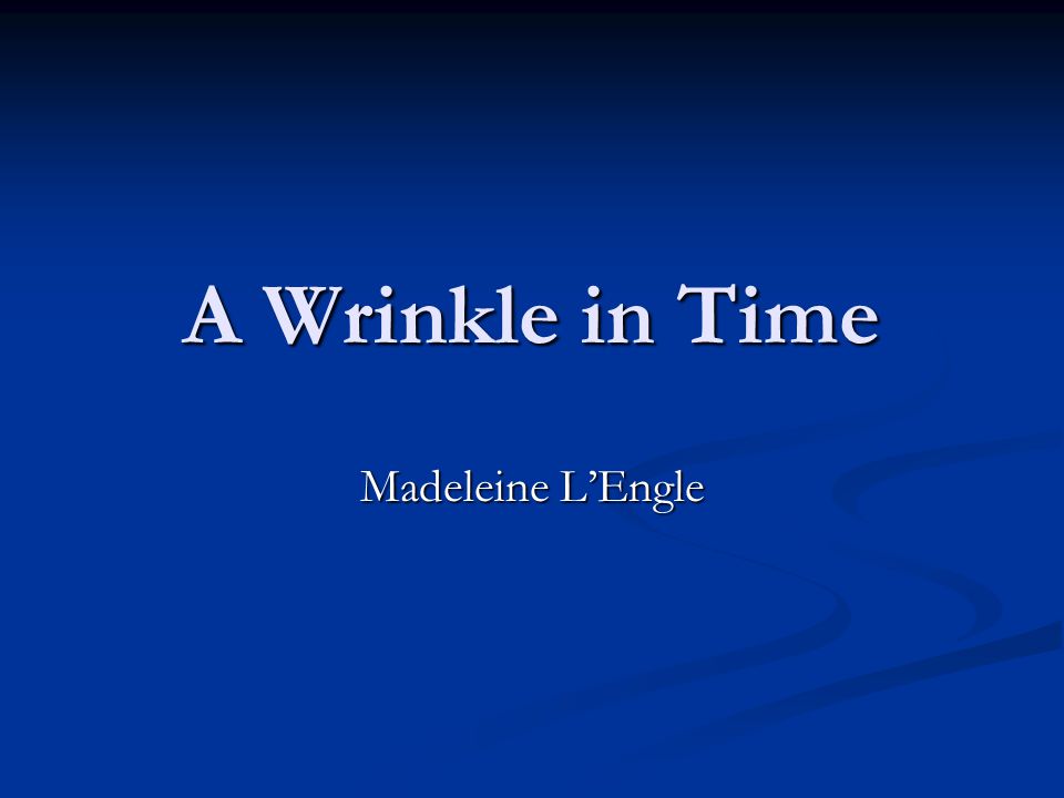 A Wrinkle in Time Madeleine L’Engle