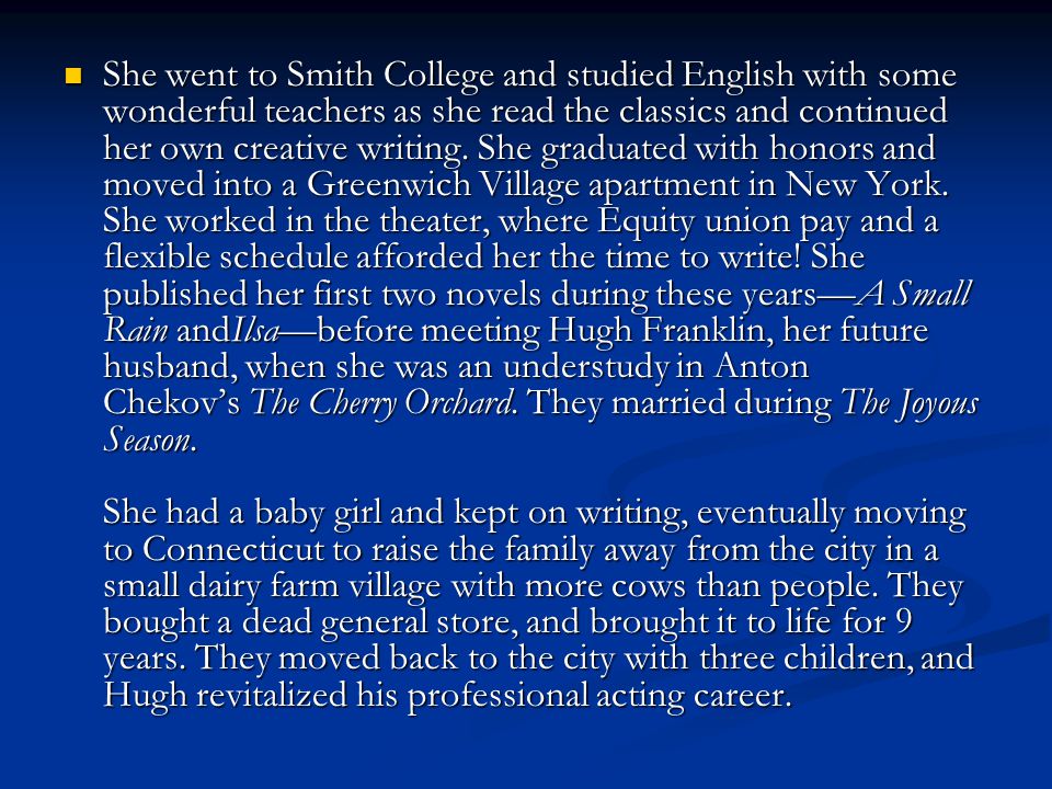 She went to Smith College and studied English with some wonderful teachers as she read the classics and continued her own creative writing.