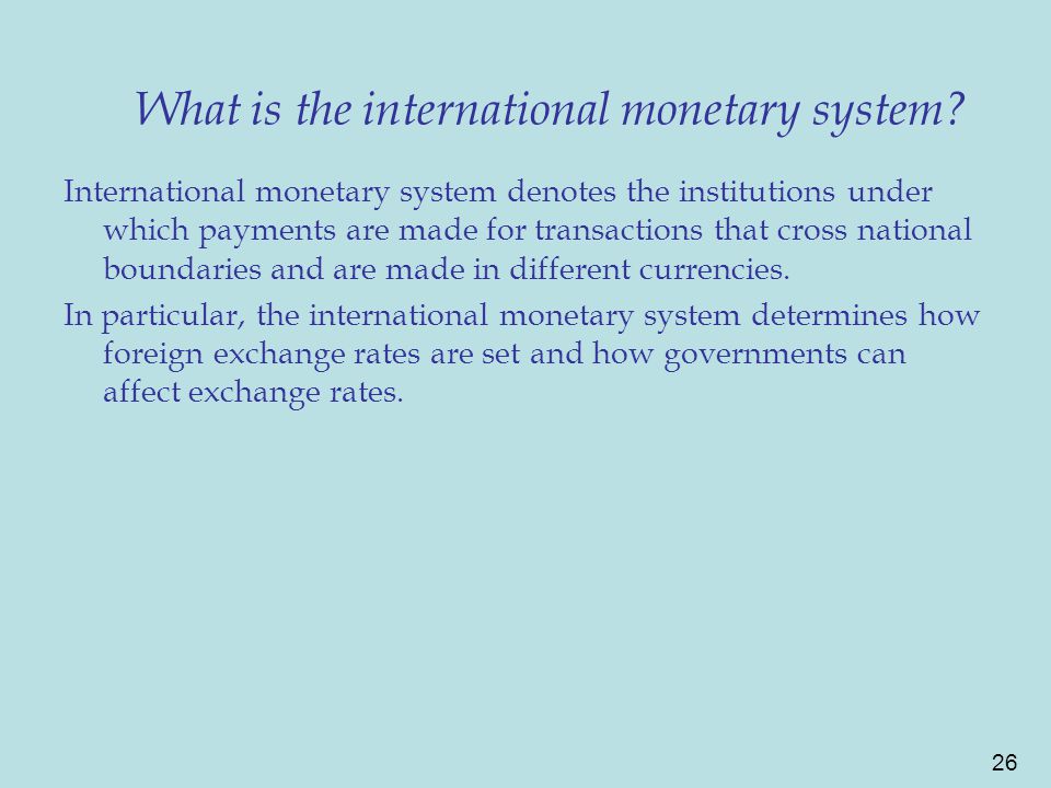 26 What is the international monetary system.