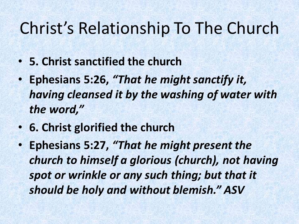 Christ’s Relationship To The Church 5.