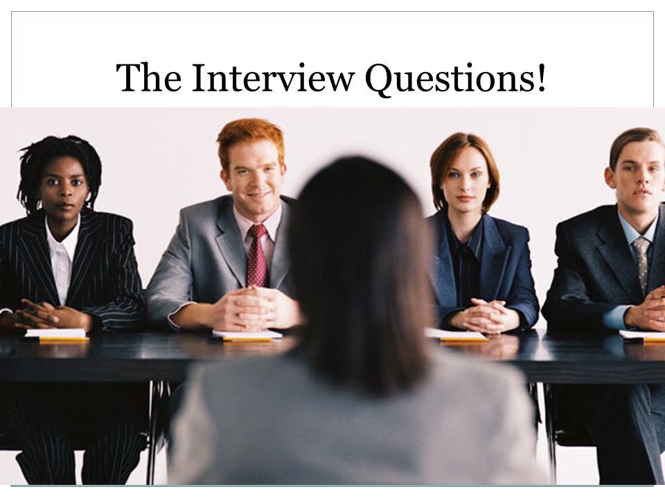 The Interview Questions!