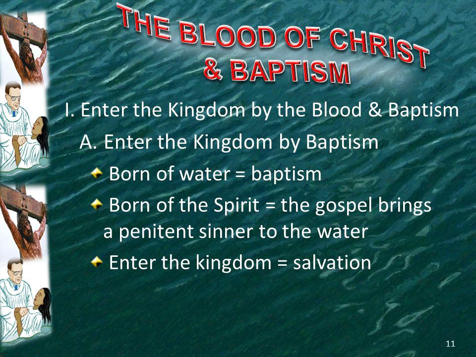 I. Enter the Kingdom by the Blood & Baptism A.