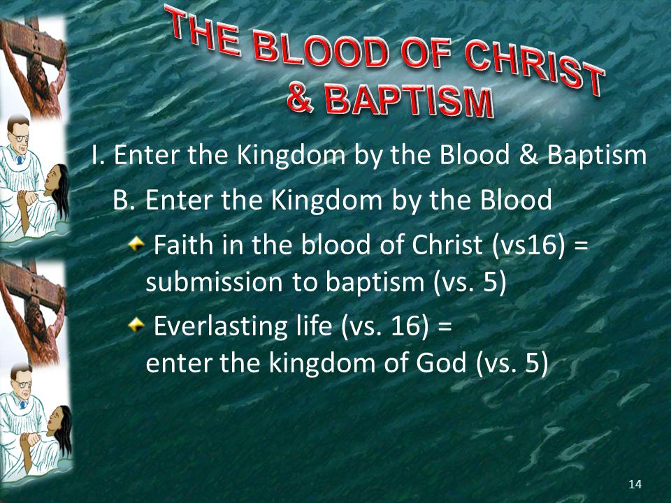 I. Enter the Kingdom by the Blood & Baptism B.