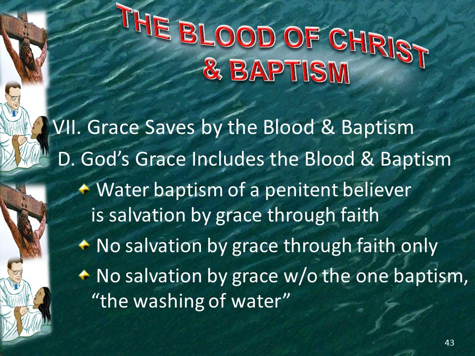 VII. Grace Saves by the Blood & Baptism D.