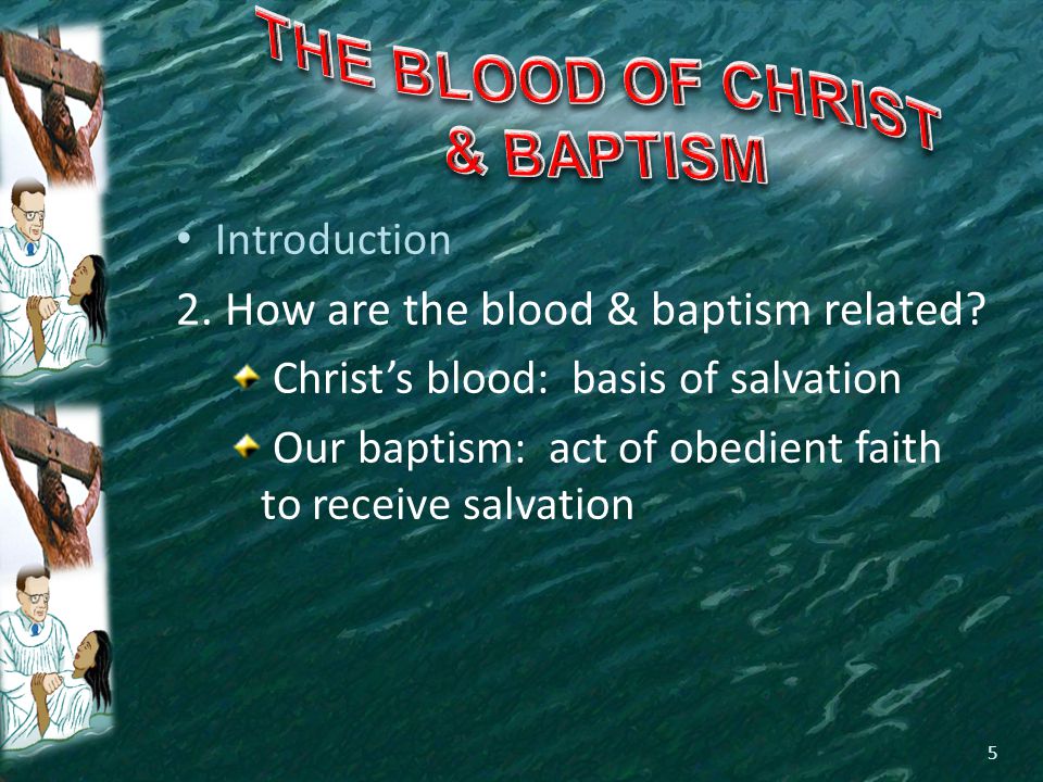 Introduction 2. How are the blood & baptism related.